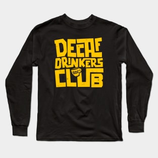 Decaf Drinkers Club Long Sleeve T-Shirt